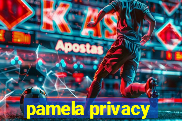 pamela privacy